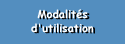 Modalit&eacute;s d'utilisation